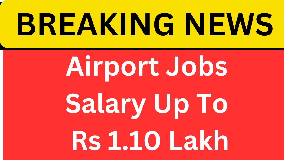 AAI Recruitment 2025: Monthly Salary Up To Rs 1.10 Lakh, 224 Vacancies